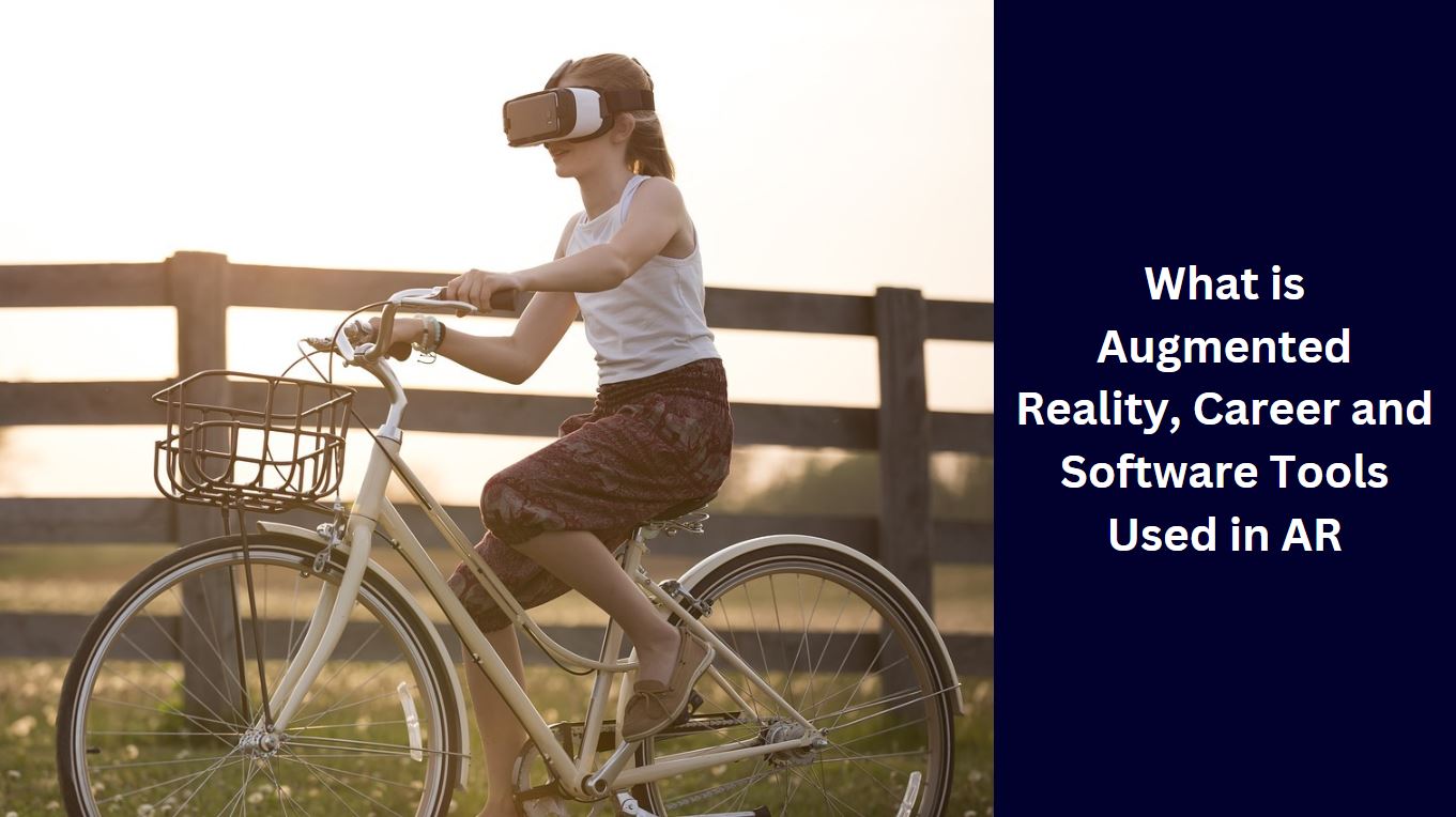 What is Augmented Reality, Career and Software Tools Used in AR