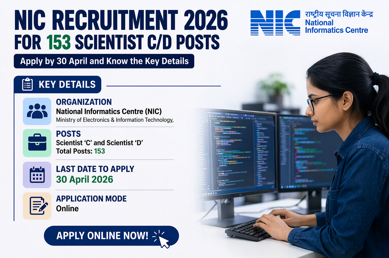 NIC Recruitment 2026 for 153 Scientist C and D Posts - Apply by 30 April and Know the Key Details