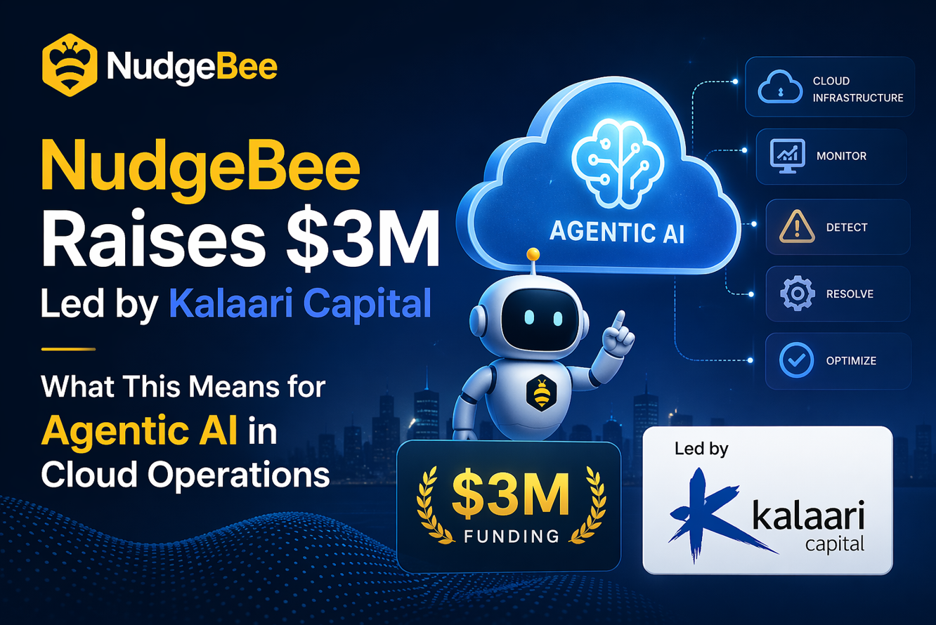 NudgeBee Raises $3M Led by Kalaari Capital: What This Means for Agentic AI in Cloud Operations