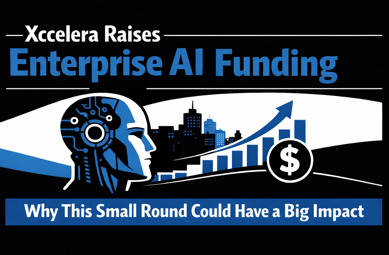 Xccelera Raises Enterprise AI Funding: Why This Small Round Could Have a Big Impact
