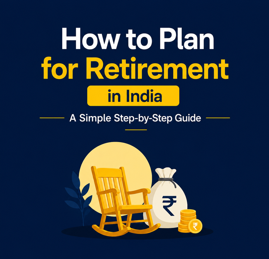 How to Plan for Retirement in India-A Simple Step-by-Step Guide
