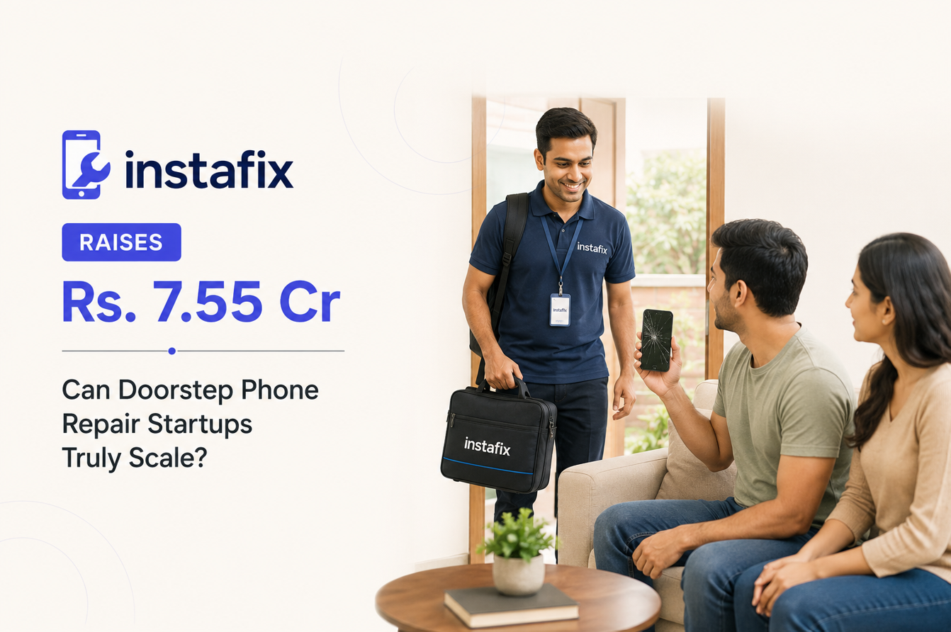 Instafix Raises Rs. 7.55 Cr - Can Doorstep Phone Repair Startups Truly Scale?