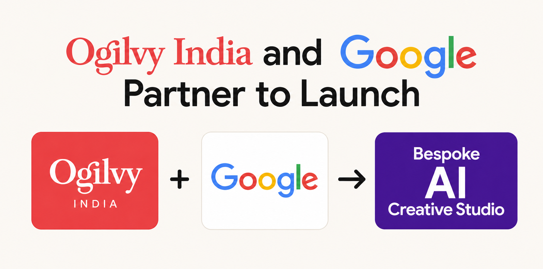 Ogilvy India and Google Partner to Launch Bespoke AI Creative Studio-How GenAI Is Changing Creative Workflows