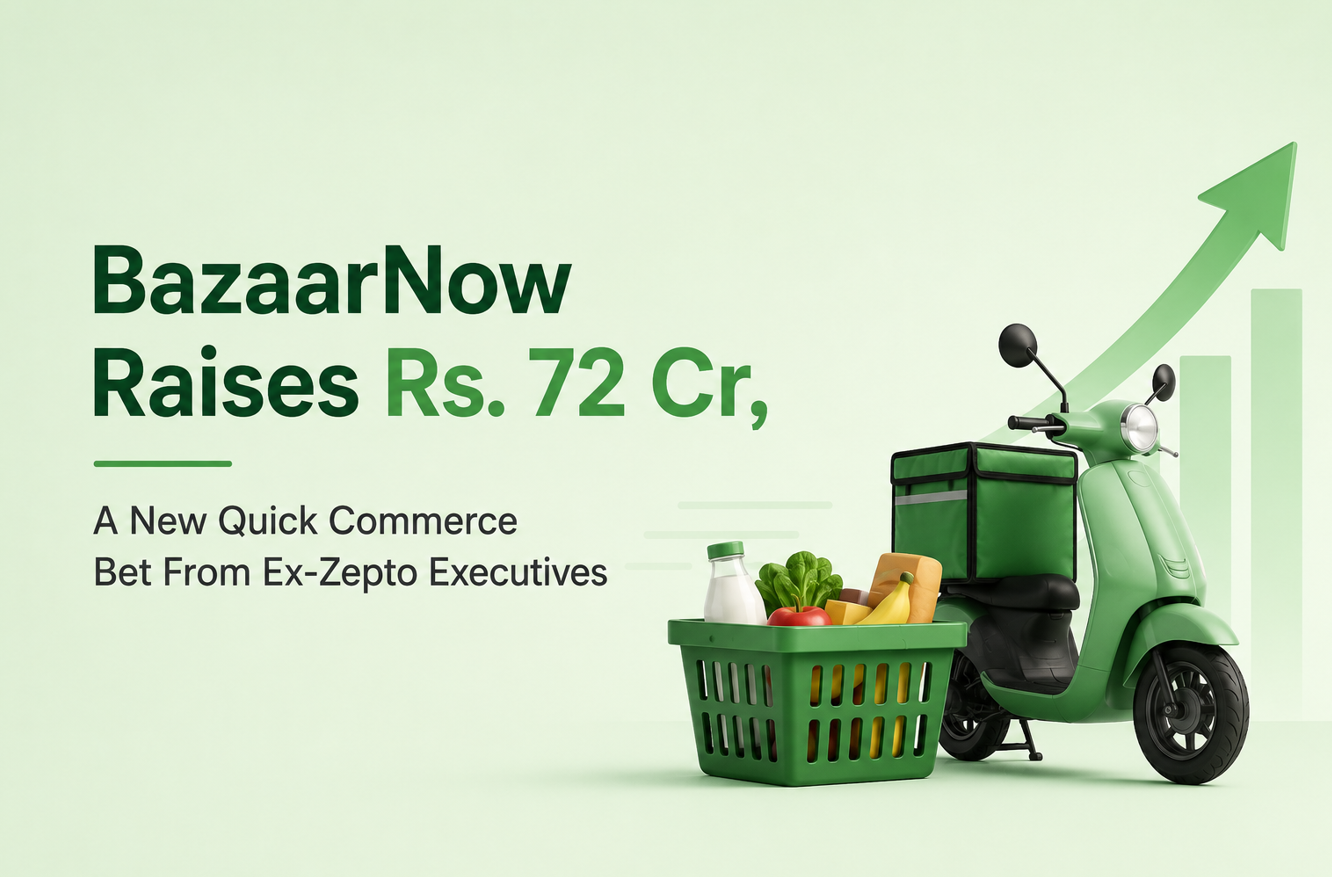 BazaarNow Raises Rs. 72 Cr, A New Quick Commerce Bet From Ex-Zepto Executives