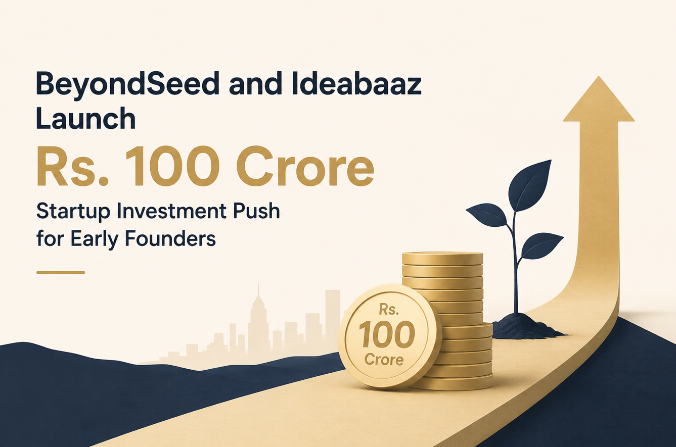 BeyondSeed and Ideabaaz Launch Rs. 100 Crore Startup Investment Push for Early Founders