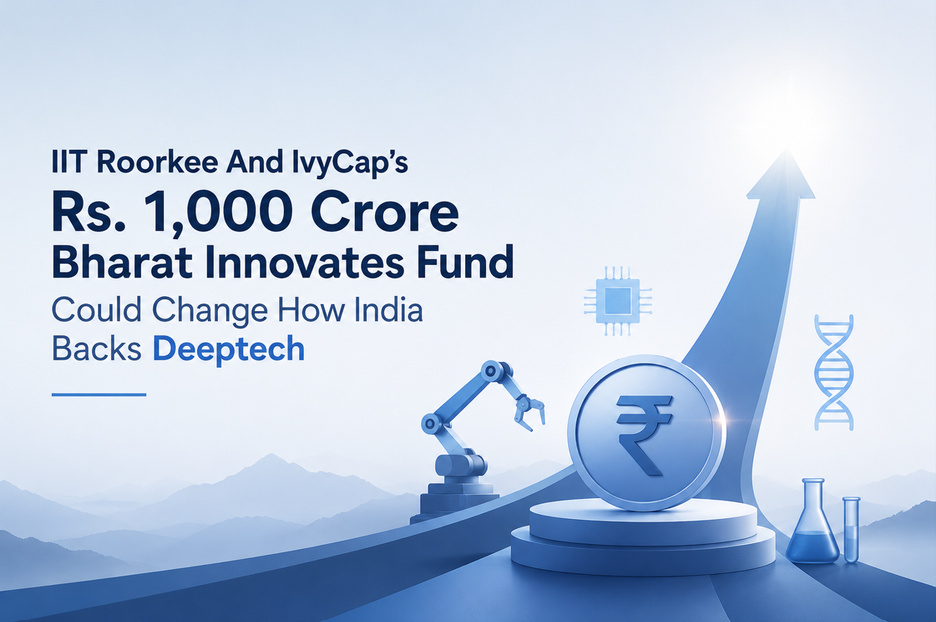 IIT Roorkee And IvyCap’s Rs. 1,000 Crore Bharat Innovates Fund Could Change How India Backs Deeptech