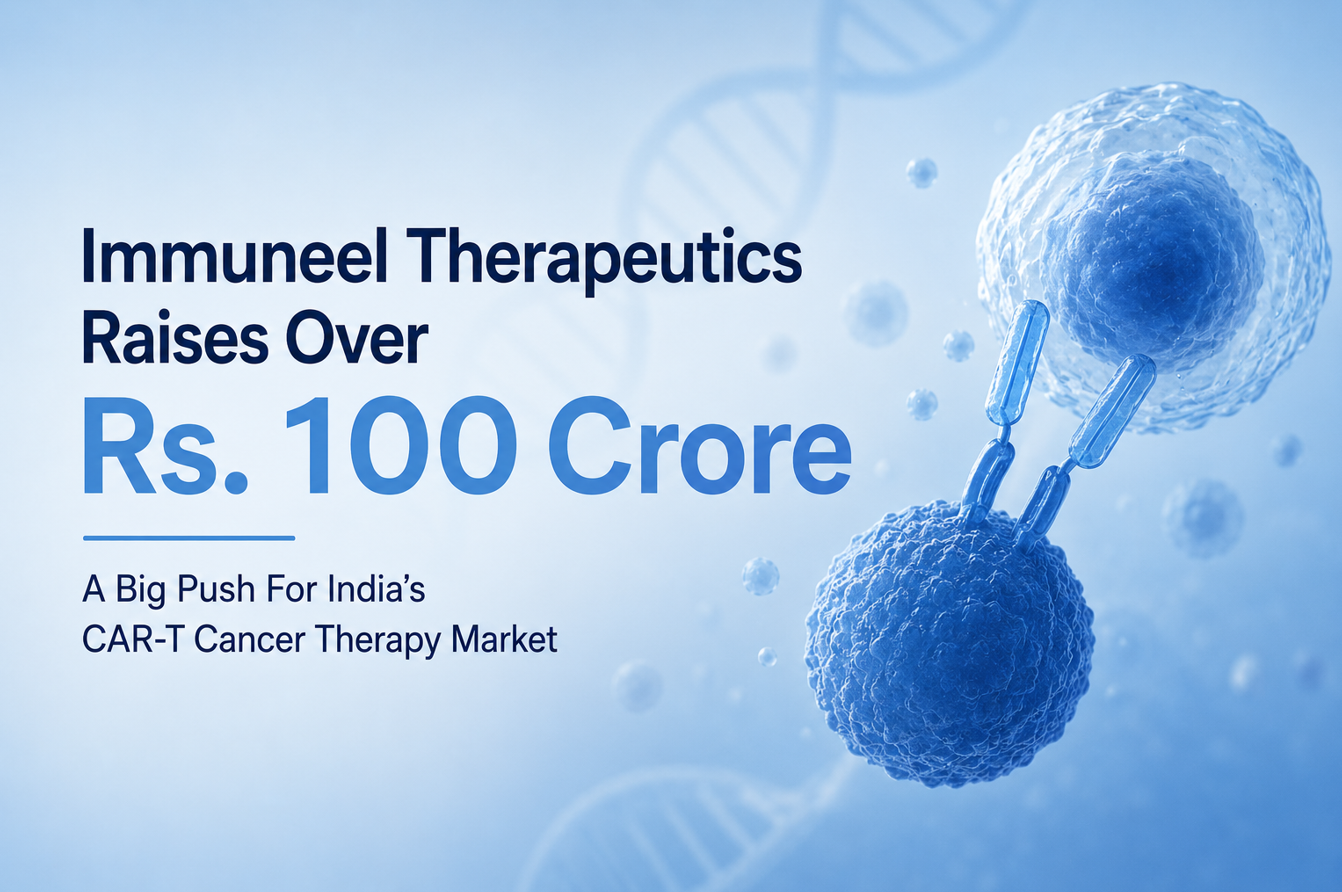 Immuneel Therapeutics Raises Over Rs. 100 Crore, A Big Push For India’s CAR-T Cancer Therapy Market