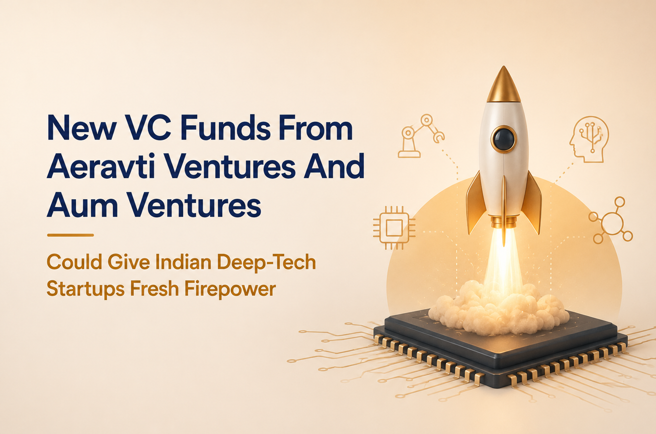 New VC Funds From Aeravti Ventures And Aum Ventures Could Give Indian Deep-Tech Startups Fresh Firepower