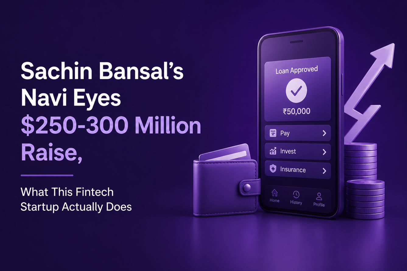Sachin Bansal’s Navi Eyes $250-300 Million Raise, What This Fintech Startup Actually Does
