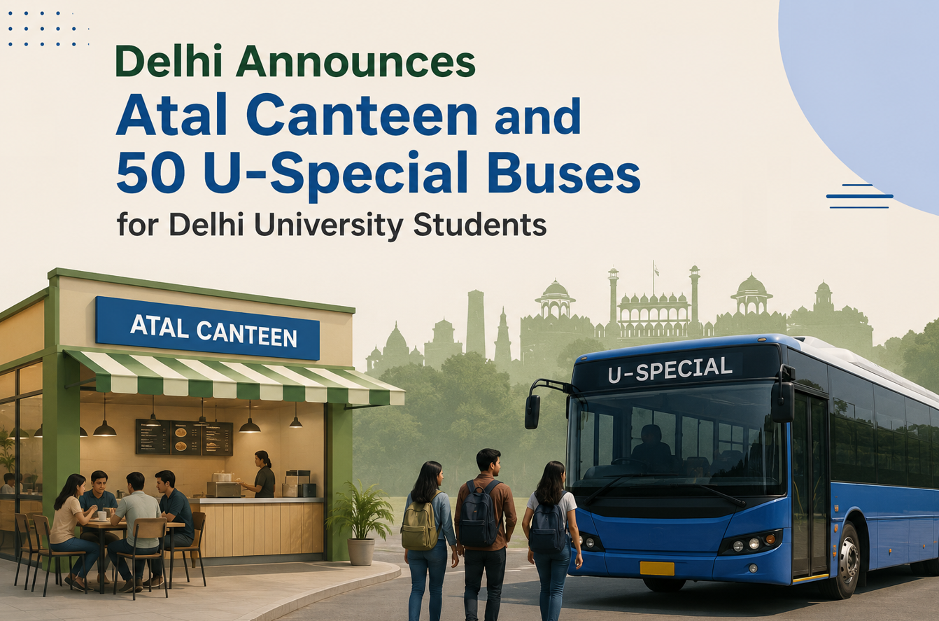 Delhi Announces Atal Canteen and 50 U-Special Buses for Delhi University Students
