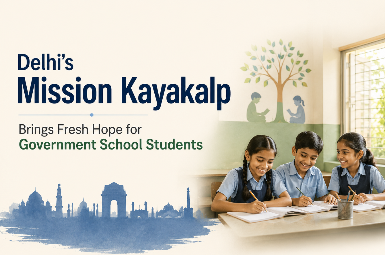 Delhi’s Mission Kayakalp Brings Fresh Hope for Government School Students