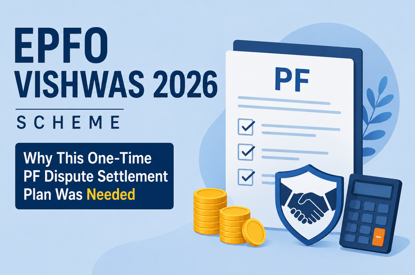 EPFO Vishwas 2026 Scheme - Why This One-Time PF Dispute Settlement Plan Was Needed