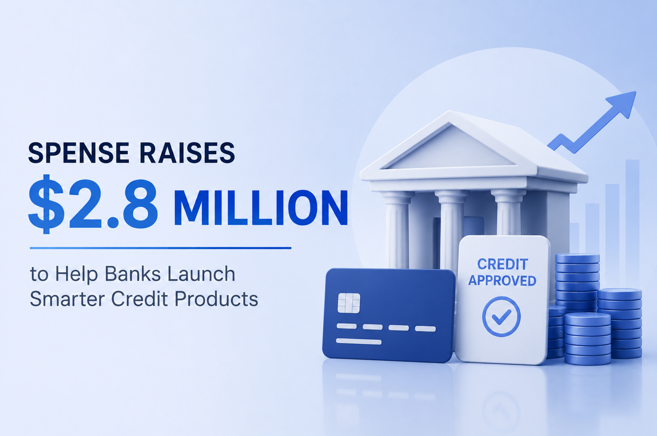 Spense Raises $2.8 Million to Help Banks Launch Smarter Credit Products