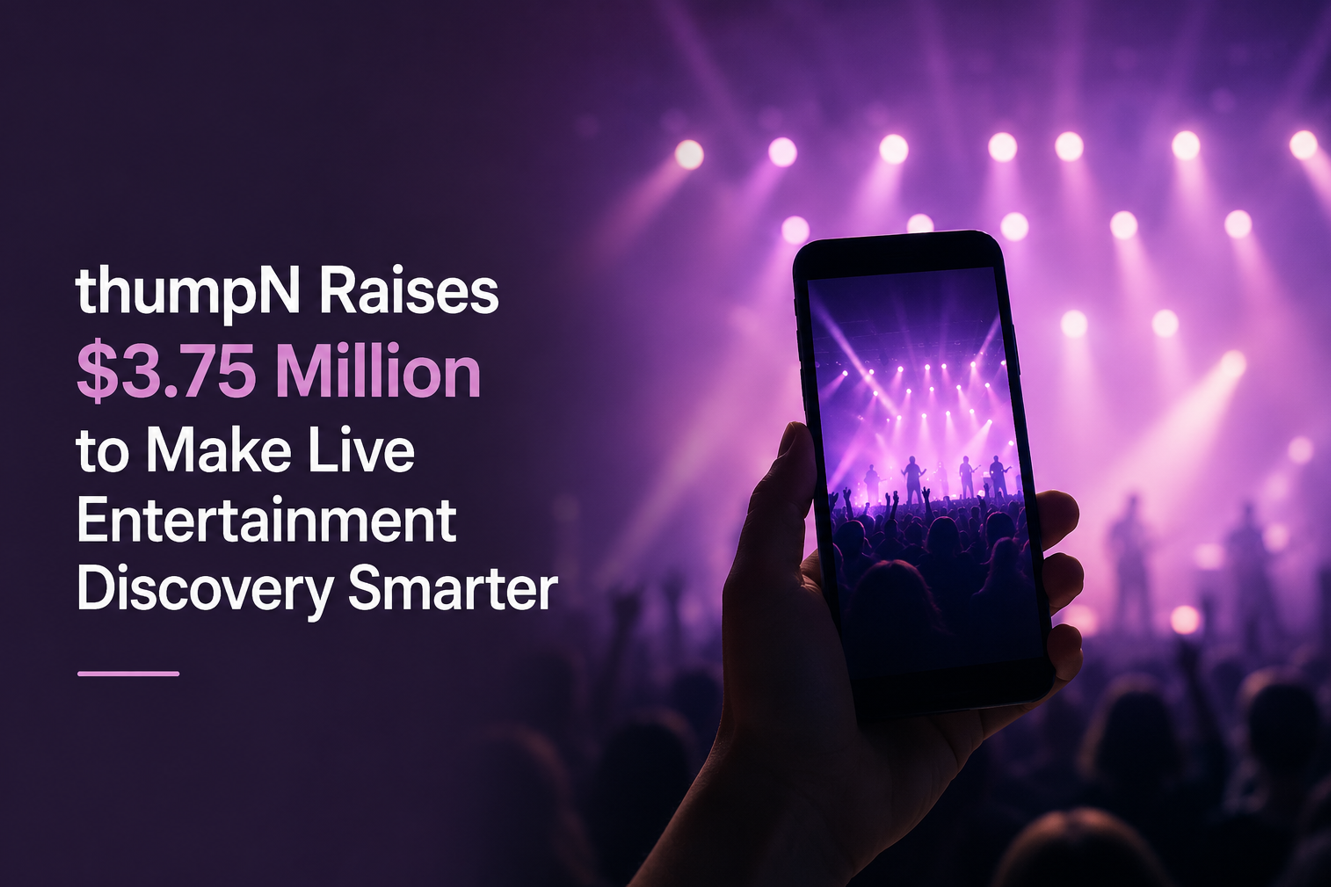 thumpN Raises $3.75 Million to Make Live Entertainment Discovery Smarter