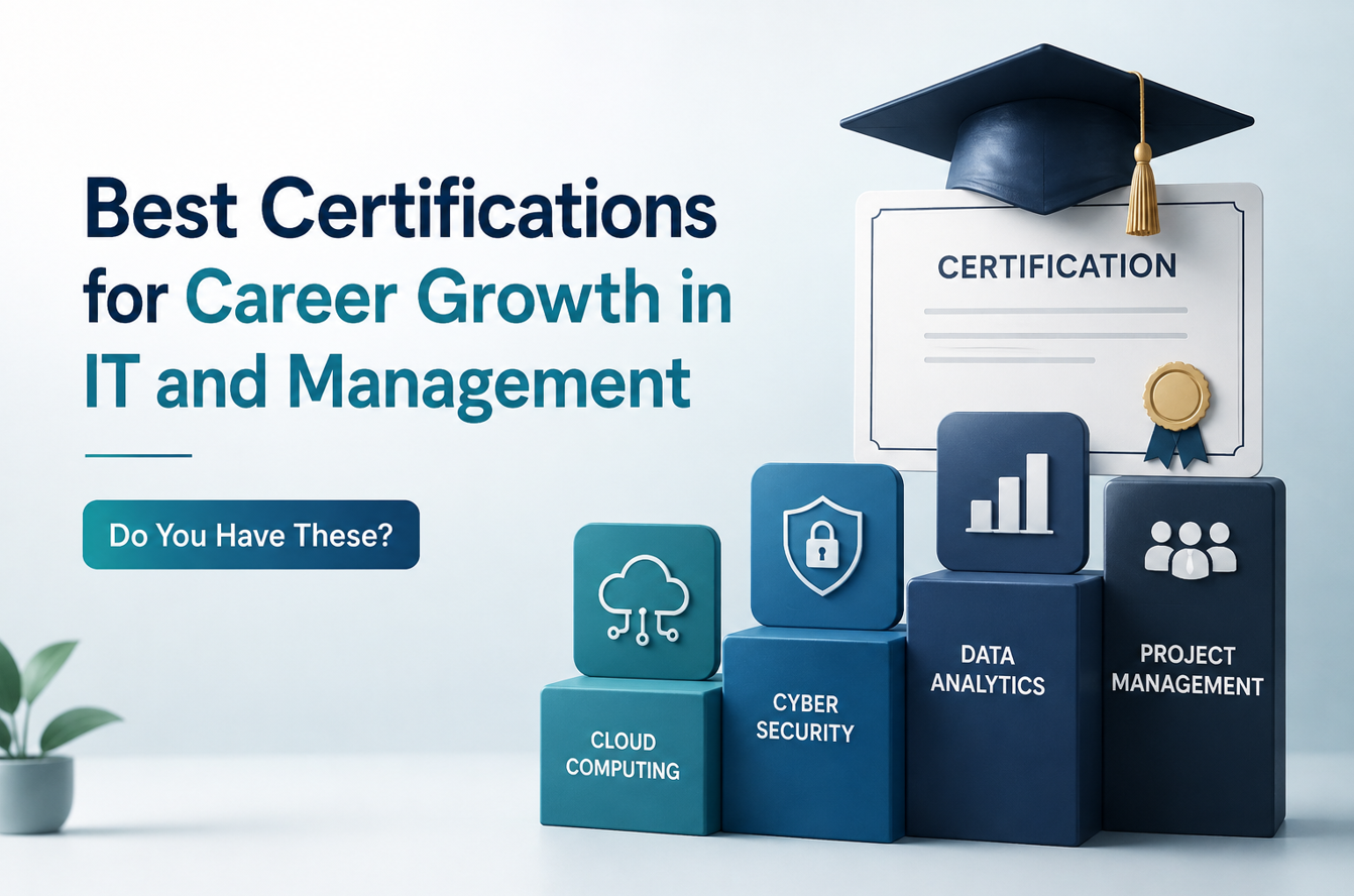 Best Certifications for Career Growth in IT and Management, Do You Have These?