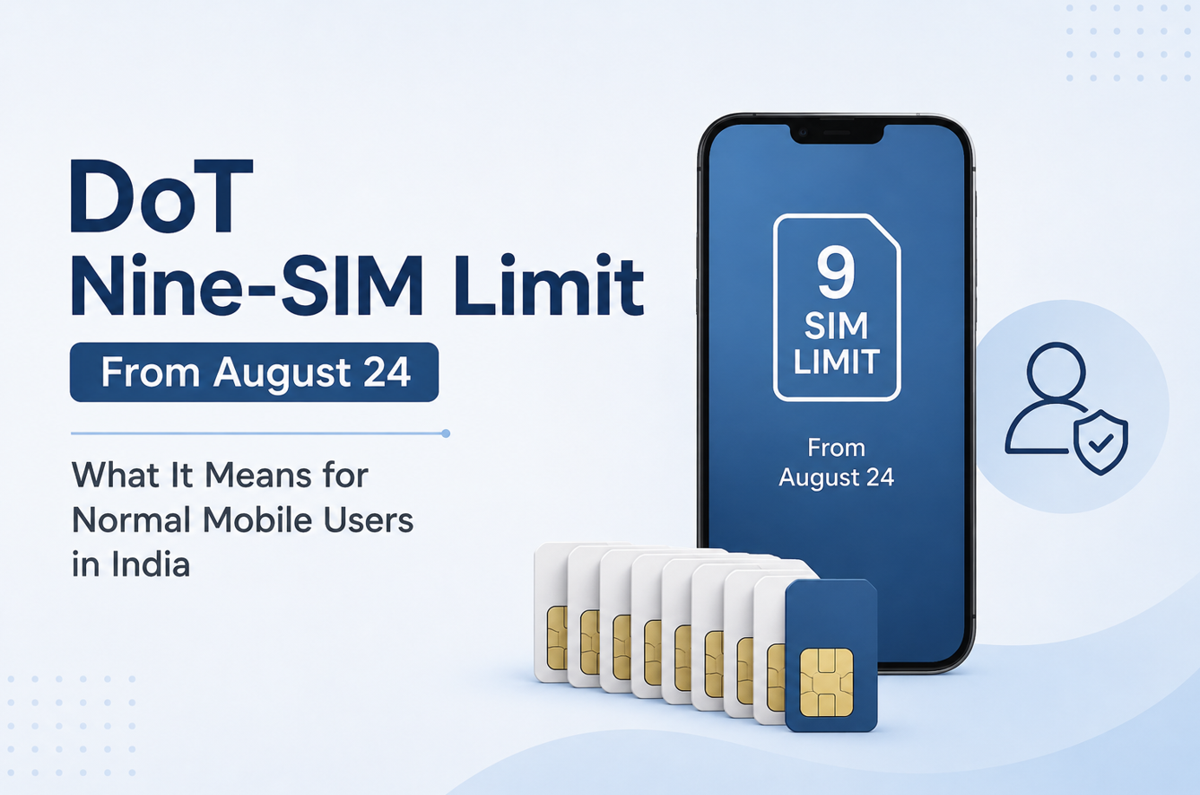 DoT Nine-SIM Limit From August 24 - What It Means for Normal Mobile Users in India