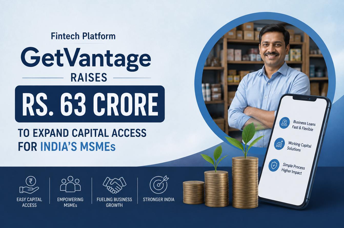 Fintech Platform GetVantage Raises Rs. 63 Crore To Expand Capital Access For India’s MSMEs