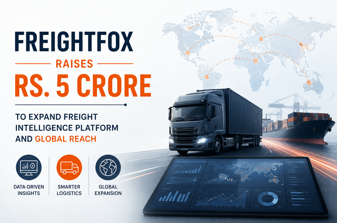 FreightFox Raises Rs. 5 Crore To Expand Freight Intelligence Platform And Global Reach