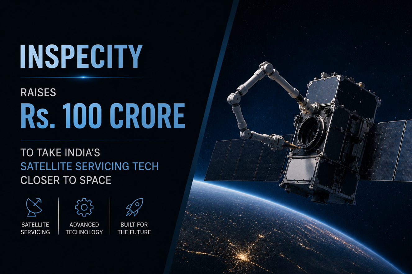 InspeCity Raises Rs. 100 Crore to Take India’s Satellite Servicing Tech Closer to Space