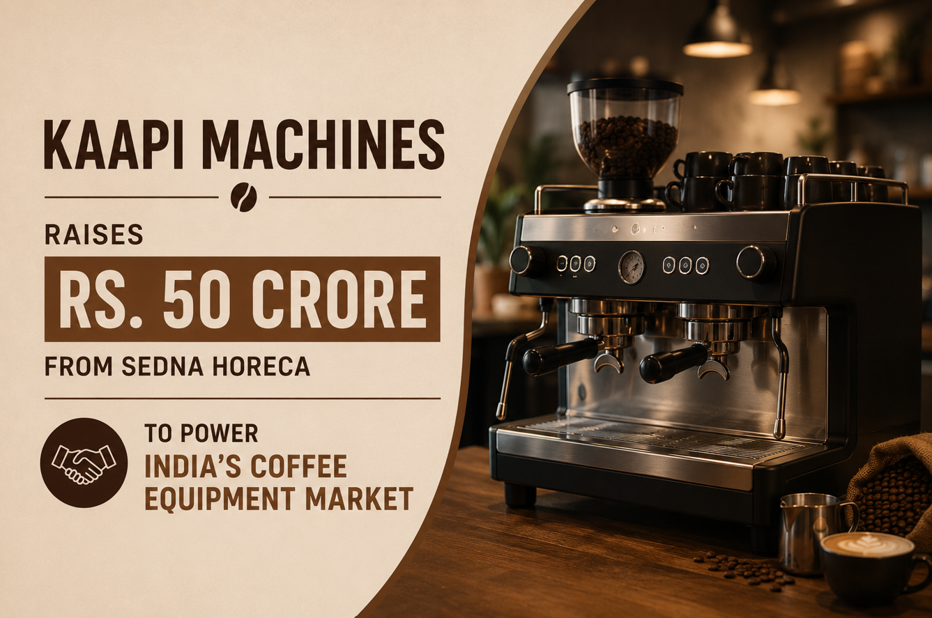 Kaapi Machines Raises Rs. 50 Crore From Sedna HoReCa To Power India’s Coffee Equipment Market