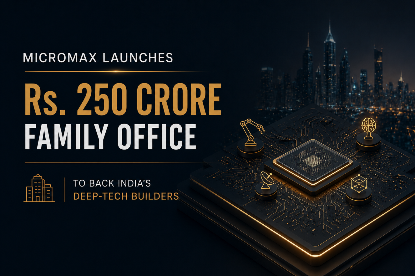 Micromax Launches Rs. 250 Crore Family Office to Back India’s Deep-Tech Builders
