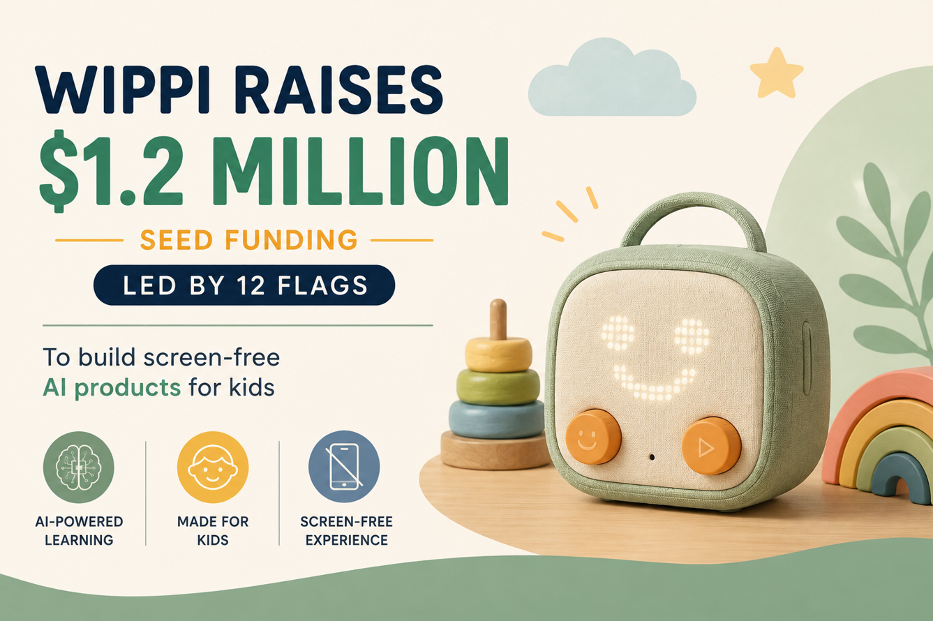 Wippi Raises $1.2 Million Seed Funding Led By 12 Flags To Build Screen-Free AI Products For Kids