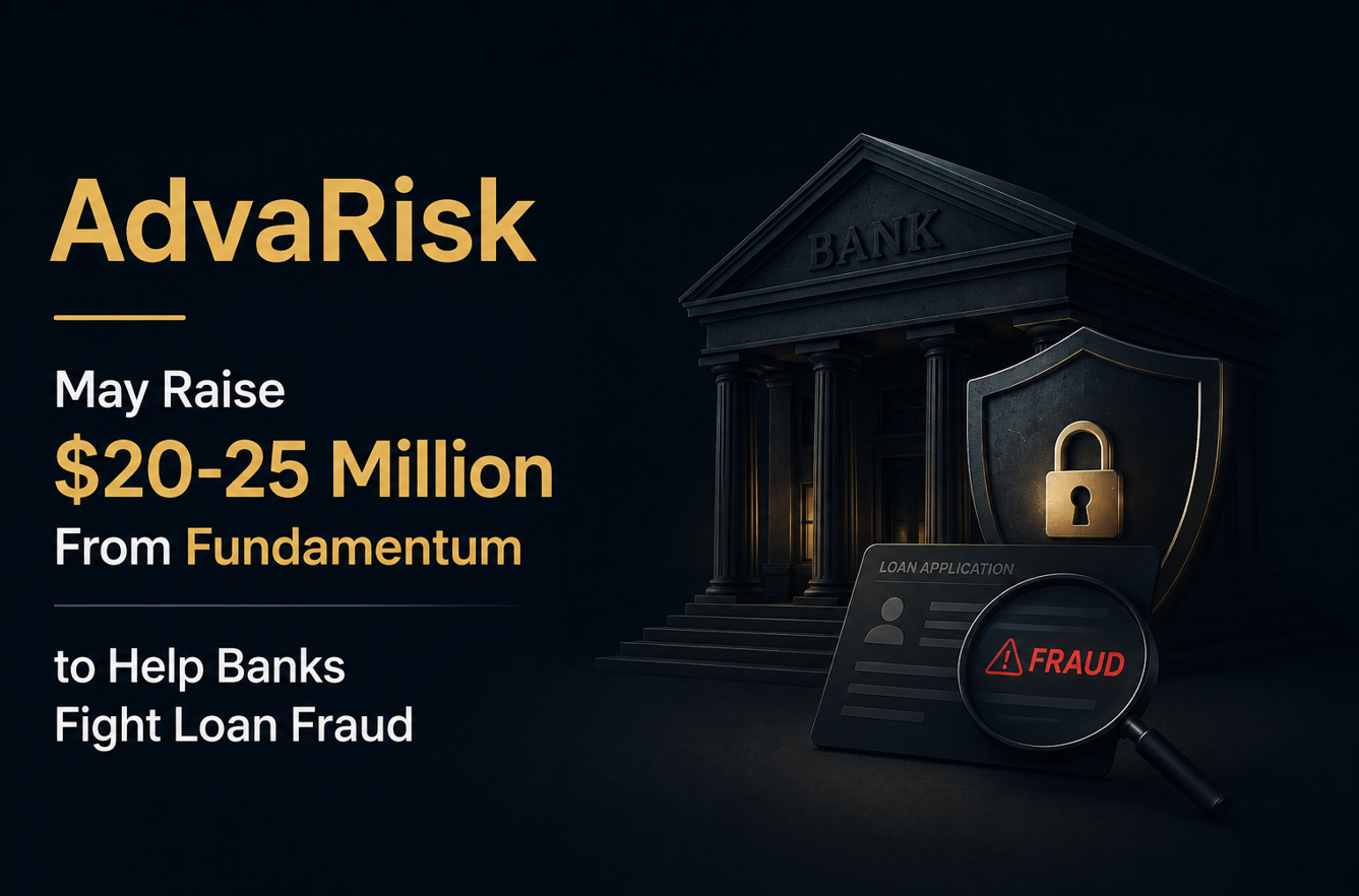 AdvaRisk May Raise $20-25 Million From Fundamentum to Help Banks Fight Loan Fraud