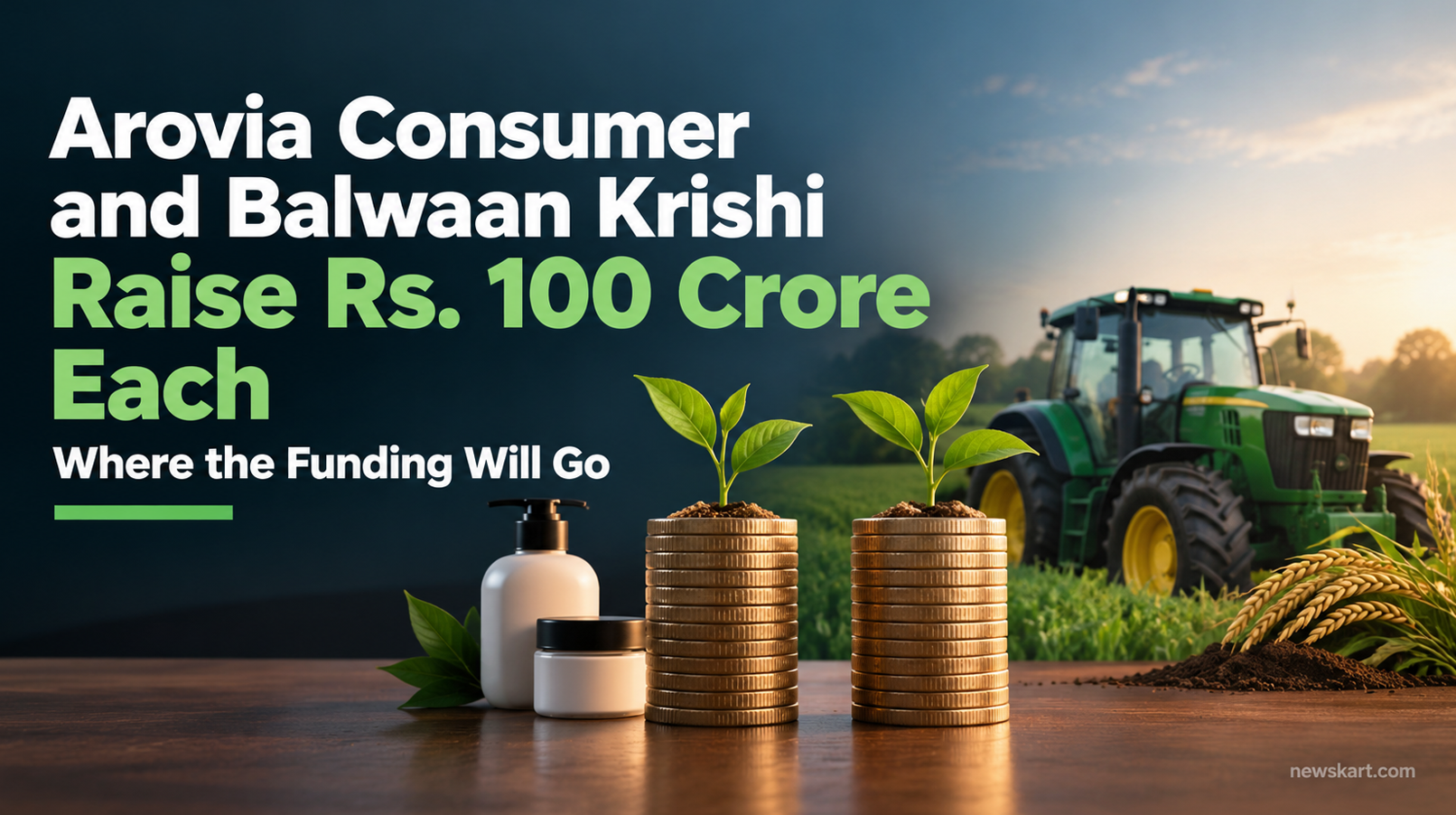 Arovia Consumer and Balwaan Krishi Raise Rs. 100 Crore Each - Where the Funding Will Go