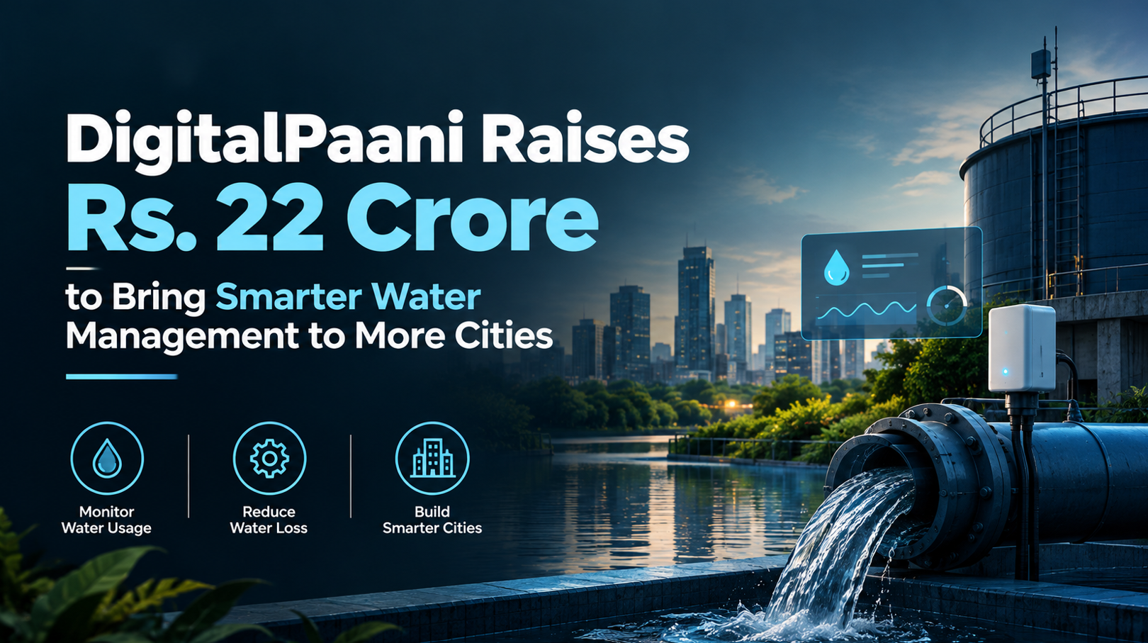DigitalPaani Raises Rs. 22 Crore to Bring Smarter Water Management to More Cities