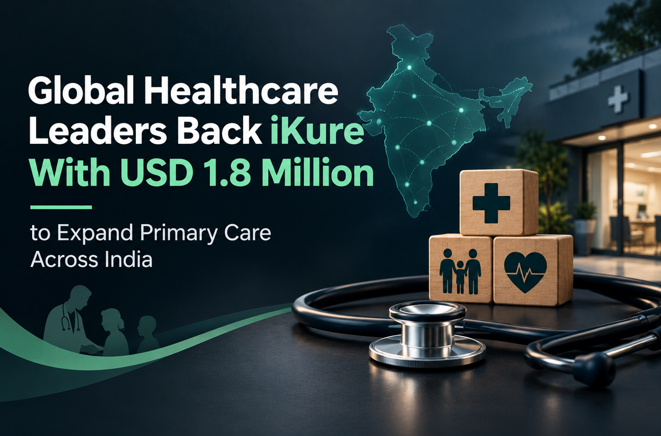 Global Healthcare Leaders Back iKure With USD 1.8 Million to Expand Primary Care Across India