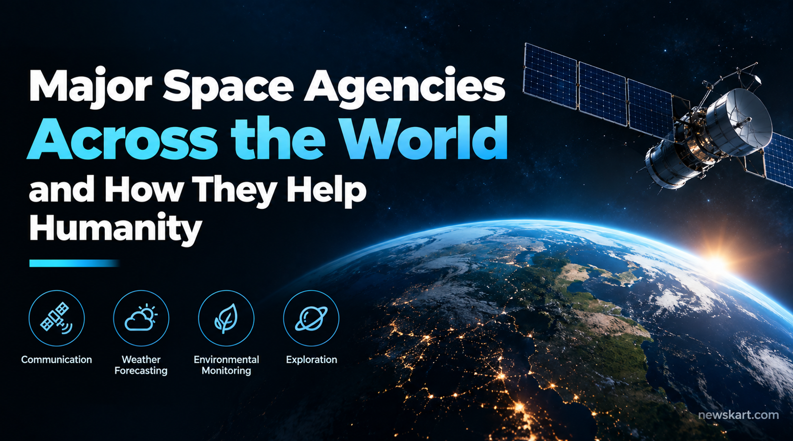 Major Space Agencies Across the World and How They Help Humanity