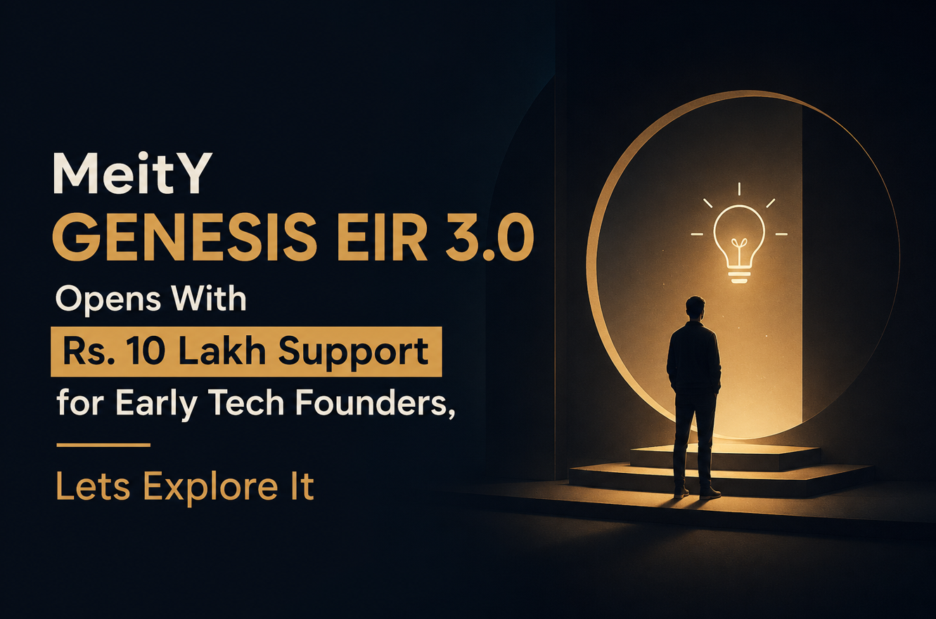 MeitY GENESIS EIR 3.0 Opens With Rs. 10 Lakh Support for Early Tech Founders, Lets Explore It