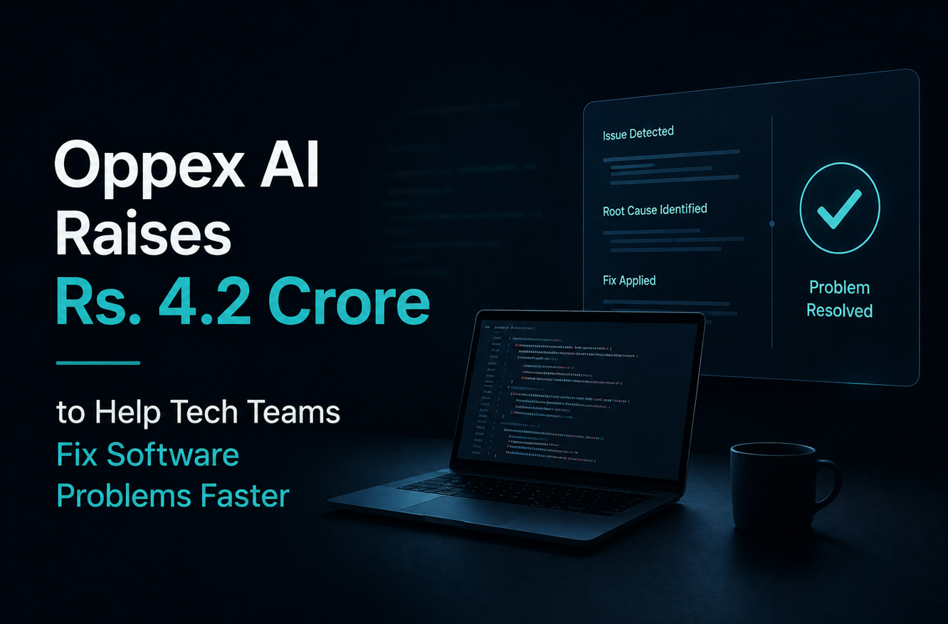 Oppex AI Raises Rs. 4.2 Crore to Help Tech Teams Fix Software Problems Faster