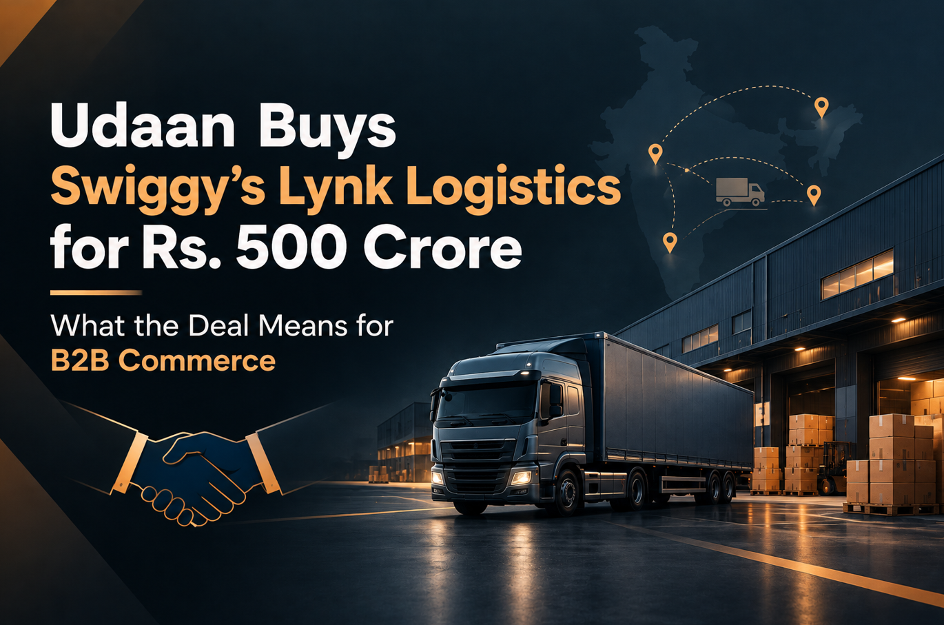 Udaan Buys Swiggy’s Lynk Logistics for Rs. 500 Crore - What the Deal Means for B2B Commerce