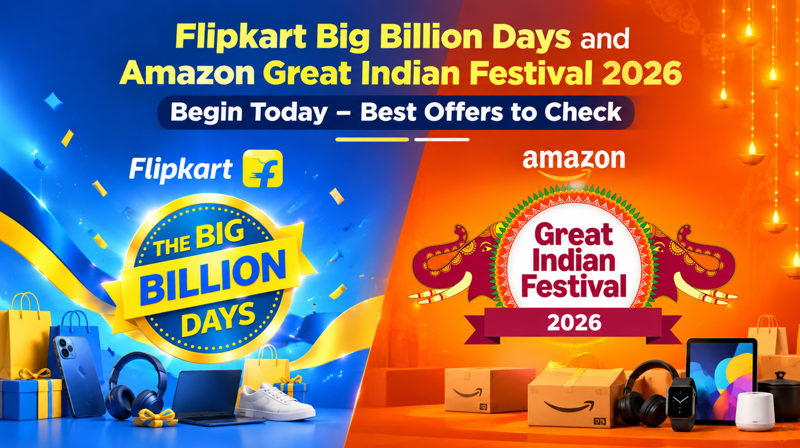 Flipkart Big Billion Days and Amazon Great Indian Festival 2026 Begin Today - Best Offers to Check